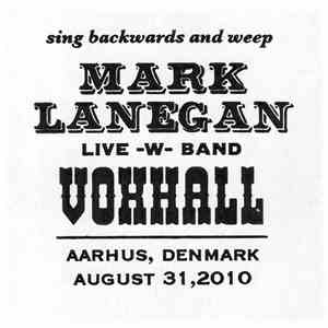 Mark Lanegan - Sing Backwards And Weep, Live -w- Band, Voxhall, Aarhus, Den ...