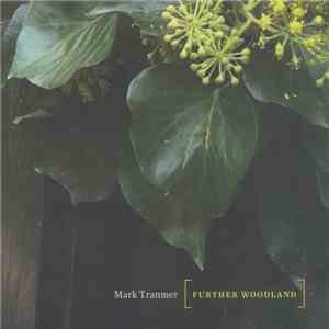 Mark Tranmer - [ Further Woodland ]