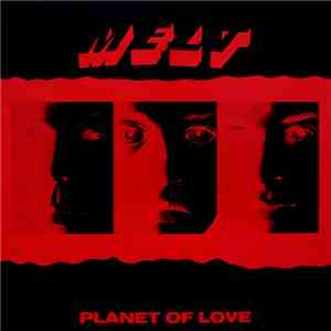 Melt  - Planet Of Love