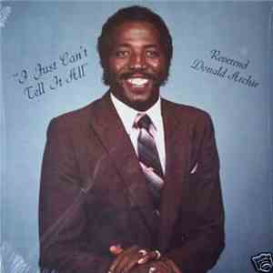 Reverend Donald Archie - I Just Can't Tell It All