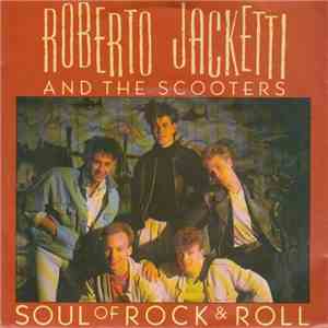 Roberto Jacketti & The Scooters - Soul Of Rock & Roll