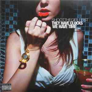 Shoot The Girl First - They Have Clocks, We Have Time