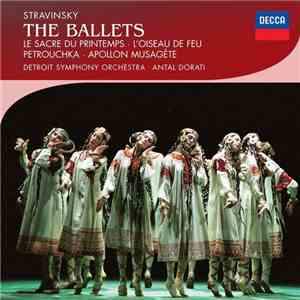 Stravinsky - Antal Dorati, Detroit Symphony Orchestra - The Ballets
