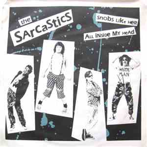 The Sarcastics  - Snobs Like Her / All Inside My Head