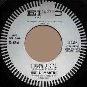 Bet E. Martin - I Know A Girl / Let Me Love You