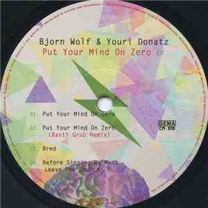 Bjorn Wolf & Youri Donatz - Put Your Mind On Zero EP