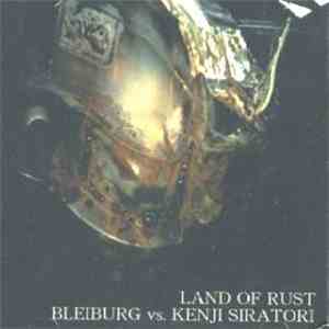 Bleiburg vs. Kenji Siratori - Land Of Rust