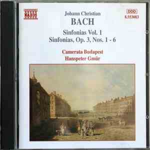 Johann Christian Bach, Camerata Budapest, Hanspeter Gmür - Sinfonias Vol. 1 ...
