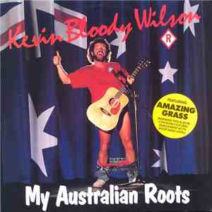 Kevin Bloody Wilson - My Australian Roots