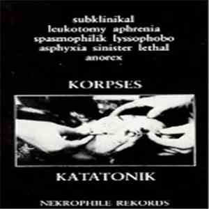 Korpses Katatonik - Subklinikal Leukotomy Aphrenia Spasmophilik Lyssophobo  ...