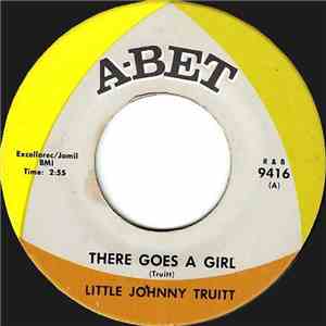 Little Johnny Truitt - There Goes A Girl / Don't Let Me Be A Cryin' Man
