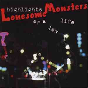 Lonesome Monsters - Highlights Of A Low Life