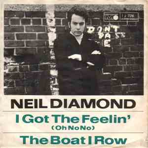 Neil Diamond - I Got The Feelin' (Oh No No) / The Boat I Row