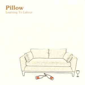 Pillow  - Learning To Labour