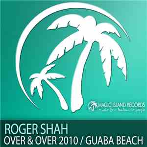Roger Shah - Over & Over 2010 / Guaba Beach