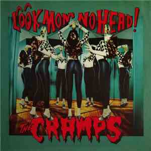 The Cramps - Look Mom No Head!