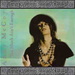 Andy McCoy - Too Much Ain't Enough