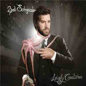 Bob Schneider - Lovely Creatures