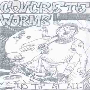 Concrete Worms - No Tip At All