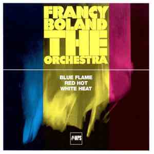 Francy Boland The Orchestra - Blue Flame / Red Hot / White Heat