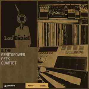 Lou Batteri - Lou Batteri & The Genitopower Geek Quartet