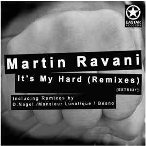 Martin Ravani - It's My Hard (Remixes)