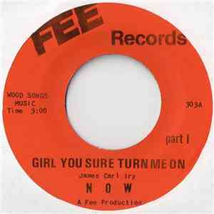 N O W - Girl You Sure Turn Me On