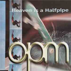 OPM  - Heaven Is A Halfpipe