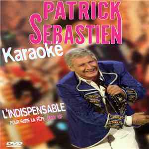 Patrick Sébastien - L'Indispensable Pour Faire La Fête - Best Of - Karaoké