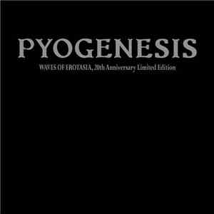 Pyogenesis - Waves Of Erotasia, 20th Anniversary Limited Edition