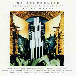 Various - No Compromise (Remembering The Music Of Keith Green)
