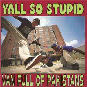 Yall So Stupid - Van Full Of Pakistans