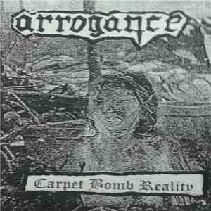 Arrogance  - Carpet Bomb Reality