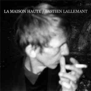 Bastien Lallemant - La Maison Haute