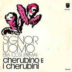 Cherubino E I Cherubini - Signor Uomo / Era Così...(prima)