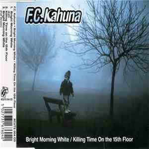 F.C.Kahuna - Bright Morning White / Killing Time On The 15th Floor