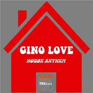 Gino Love -  House Anthem