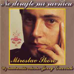 Miroslav Škoro Uz Tamburaški Orkestar Jerry Grcevich - Ne Dirajte Mi Ravnic ...