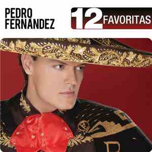 Pedro Fernández - 12 Favoritas