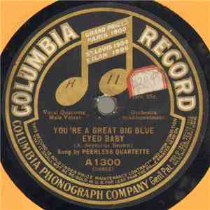 Peerless Quartette - You're A Great Big Blue Eyed Baby / I Want To Go Home