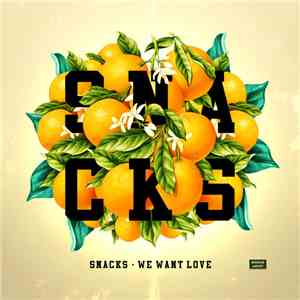 Snacks  - We Want Love