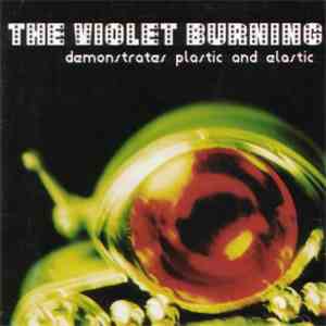 The Violet Burning - Demonstrates Plastic And Elastic