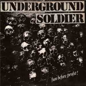 Underground Soldier - Fun Before Profit !