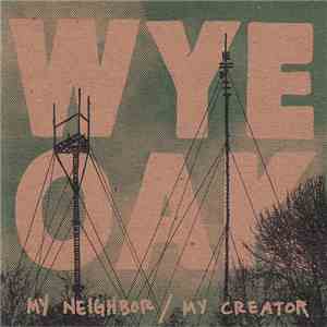 Wye Oak - My Neighbor / My Creator