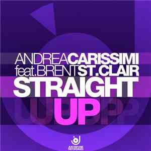 Andrea Carissimi Feat. Brent St. Clair - Straight Up