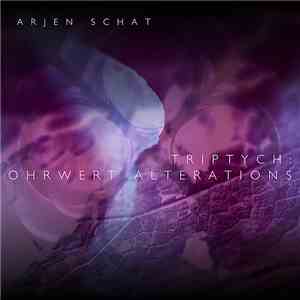 Arjen Schat - Triptych: Ohrwert Alterations