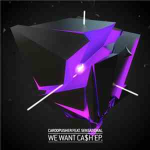 Cardopusher Feat. Sensational - We Want Ca$h EP.