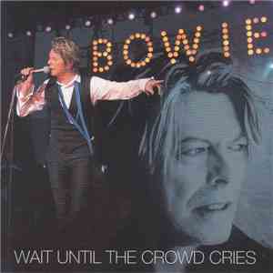 David Bowie - Wait Until The Crowd Cries