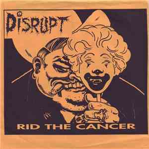 Disrupt - Rid The Cancer