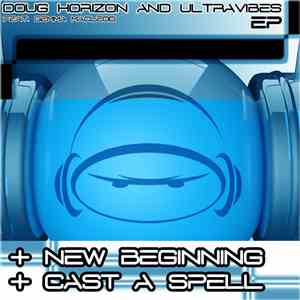 Doug Horizon And Ultravibes Feat. Gemma Macleod - New Beginning / Cast A Sp ...